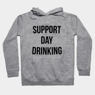 Support Day Drinking T-Shirt Funny Drinking Gift Shirt Hoodie